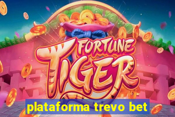 plataforma trevo bet